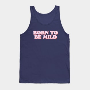 BORN TO BE MILD funny tshirt for introverts and kind spirits Tank Top